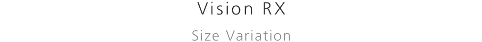 Vision RX Size Variation