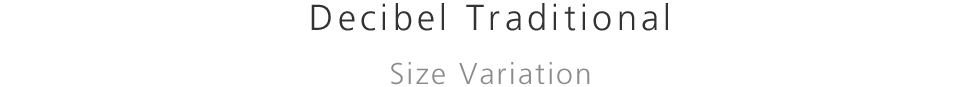 Decibel Traditional Size Variation