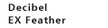 Decibel EX Feather